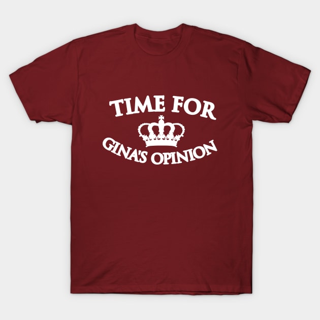 Time for Gina's Opinion  |  Brooklyn 99 T-Shirt by cats_foods_tvshows